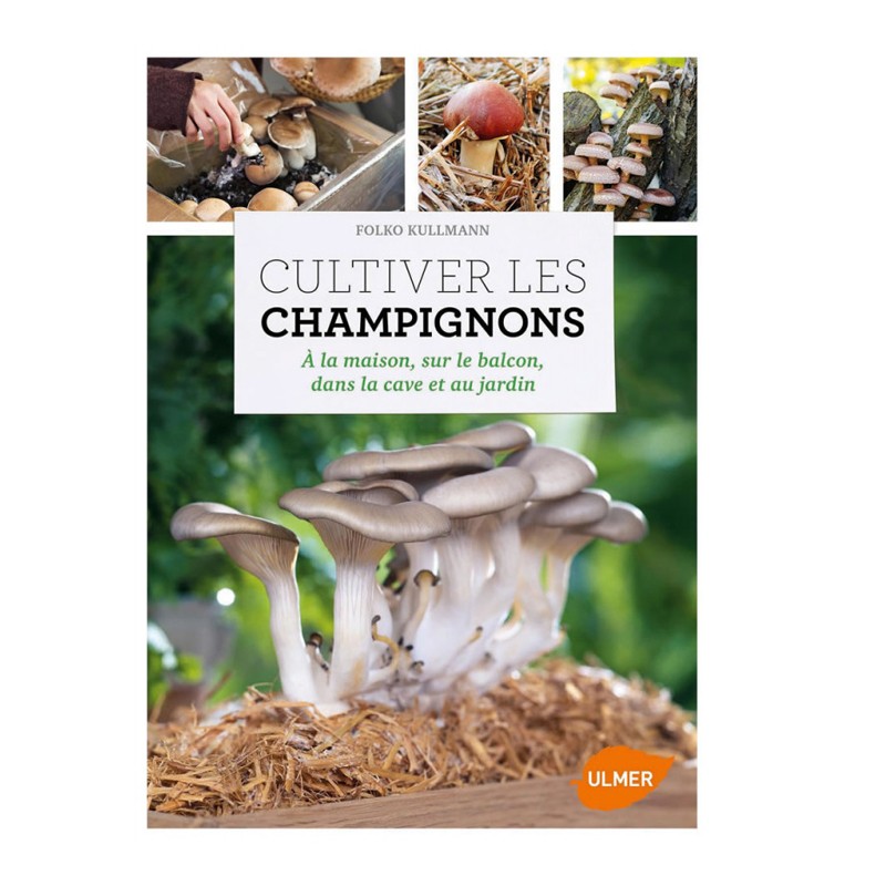 CULTIVER LES CHAMPIGNONS - FOLKO KULLMANN