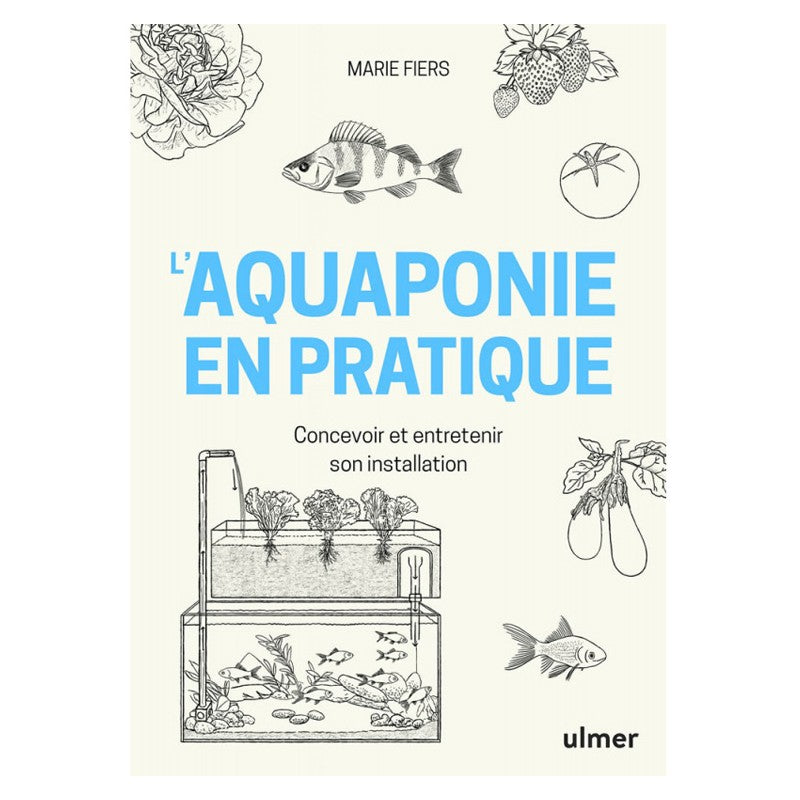 L'AQUAPONIE EN PRATIQUE - MARIE FIERS